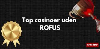 Dansk Casino Uden om ROFUS En Guide til Spiloplevelser Dansk Casino Uden om ROFUS En Guide til Spiloplevelser